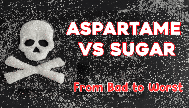Aspartame vs Sugar From Bad to Worst