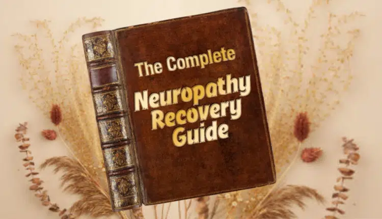 Complete Neuropathy Recovery Guide