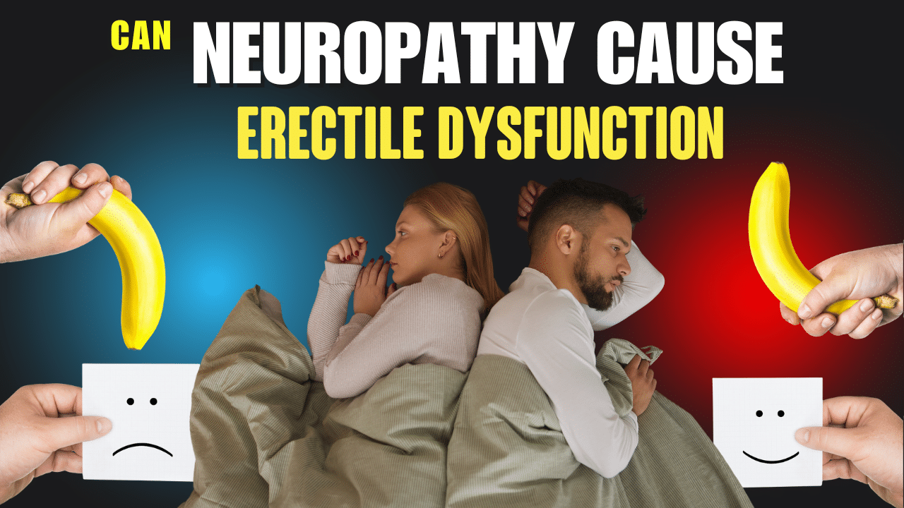 Can Neuropathy Cause Erectile Dysfunction