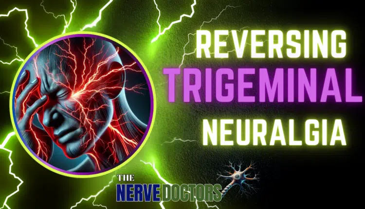Reversing Trigeminal Neuralgia