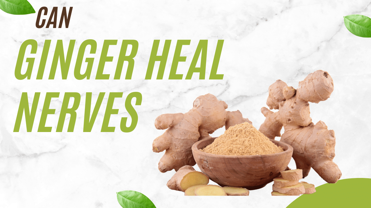 Can Ginger Heal Nerves?